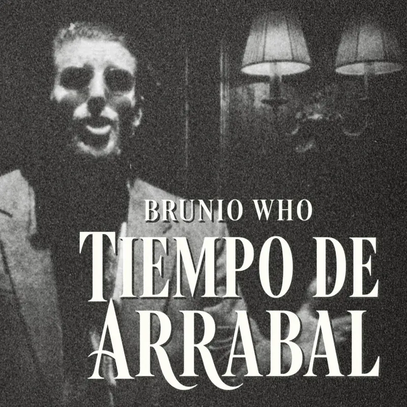 Tiempo de Arrabal — Brunio Who